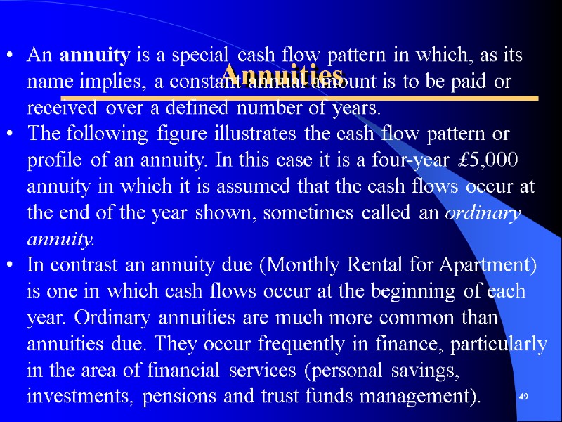 Annuities 49  An annuity is a special cash flow pattern in which, as